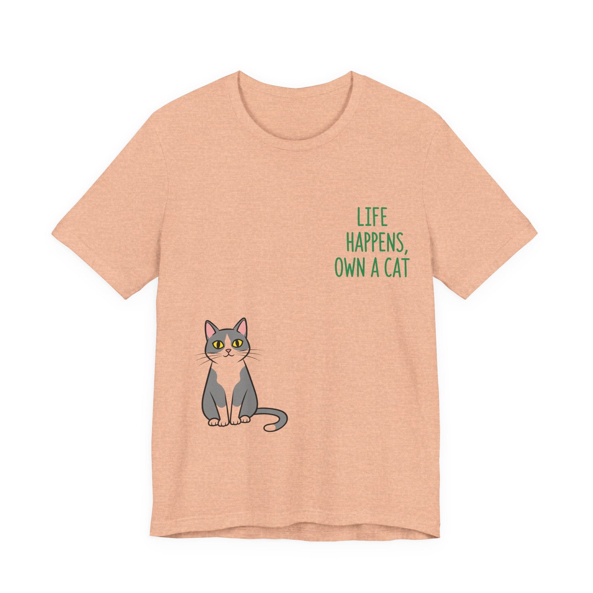 Cat Lover's Inspirational Tee | Life Happens, Own a Cat | Pet Gift, Animal Shirt, Cute Graphic Tee, Cat Mom, Cat Dad