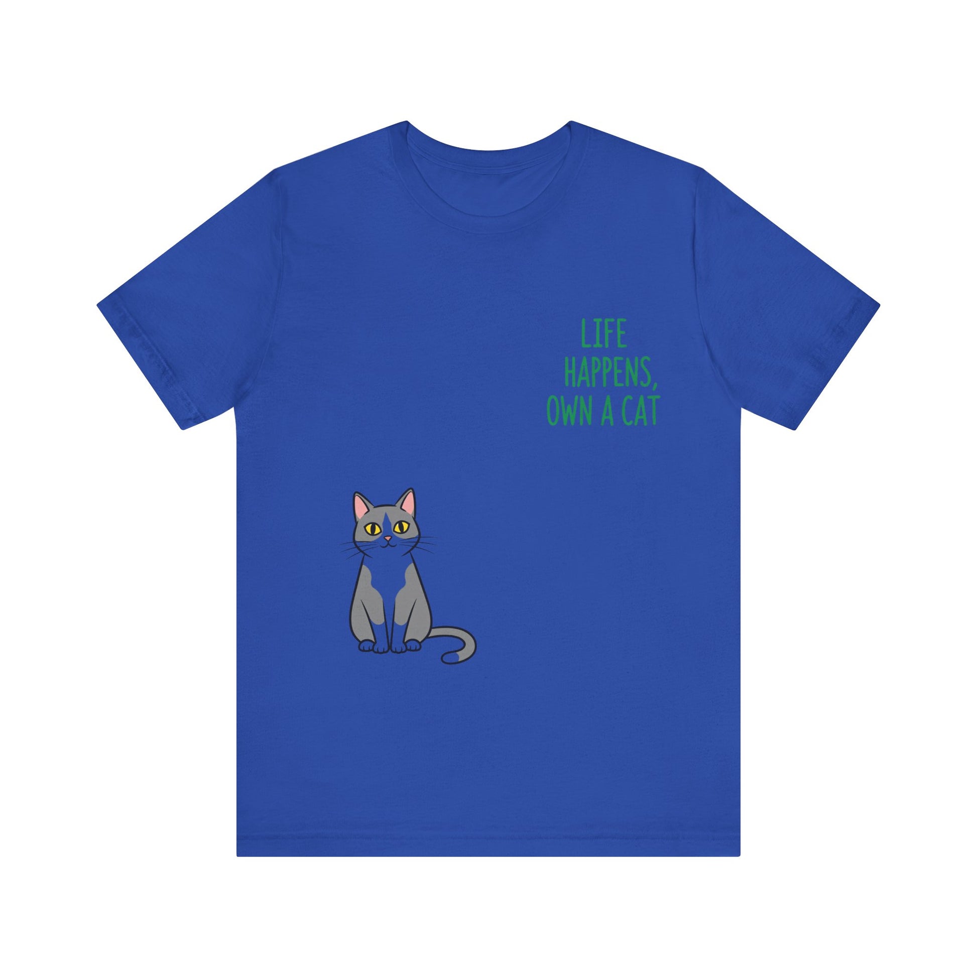 Cat Lover's Inspirational Tee | Life Happens, Own a Cat | Pet Gift, Animal Shirt, Cute Graphic Tee, Cat Mom, Cat Dad