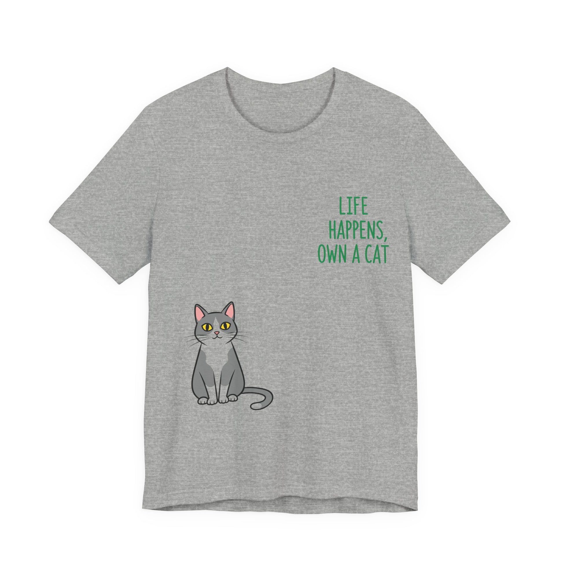 Cat Lover's Inspirational Tee | Life Happens, Own a Cat | Pet Gift, Animal Shirt, Cute Graphic Tee, Cat Mom, Cat Dad