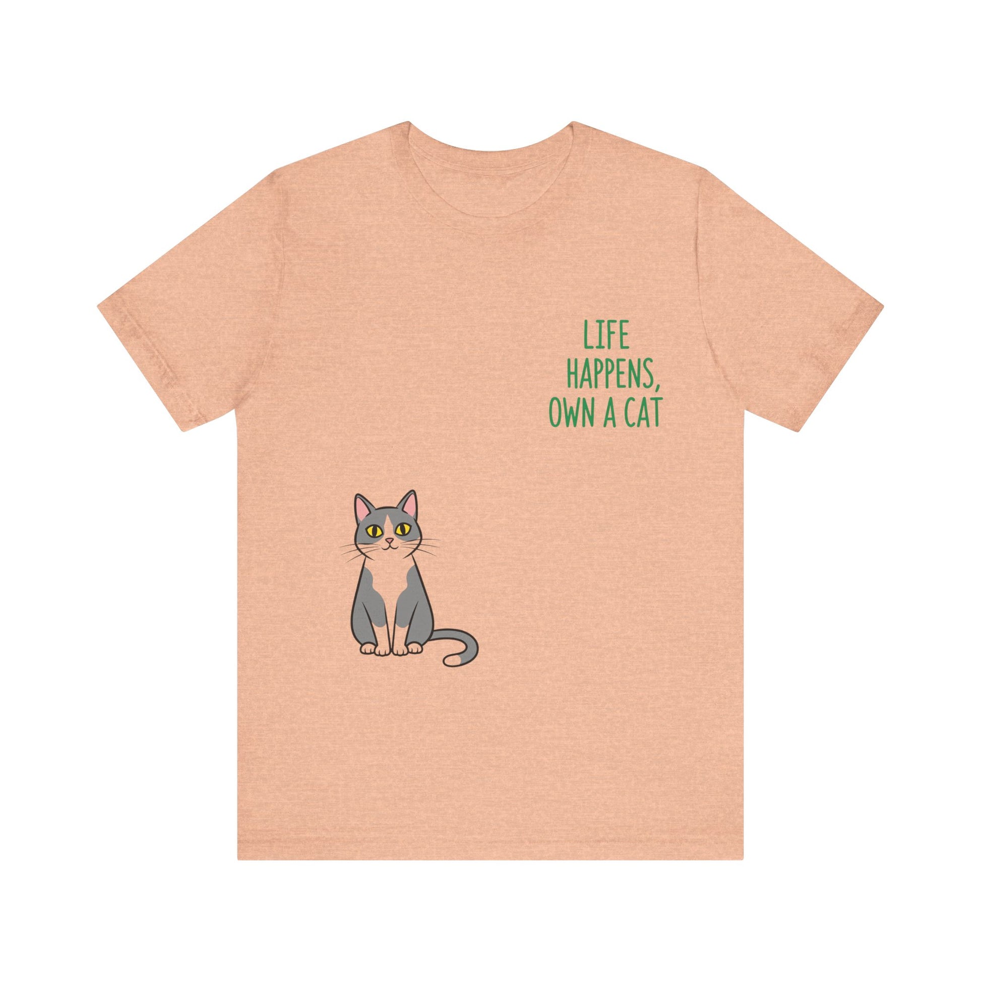 Cat Lover's Inspirational Tee | Life Happens, Own a Cat | Pet Gift, Animal Shirt, Cute Graphic Tee, Cat Mom, Cat Dad