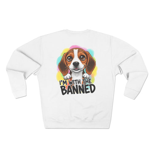 Beagle Love Crewneck Sweatshirt - I'm With The Banned, Dog Lover Gift, Pet-Themed Fashion, Cozy Unisex Sweatshirt, Animal Rights Apparel